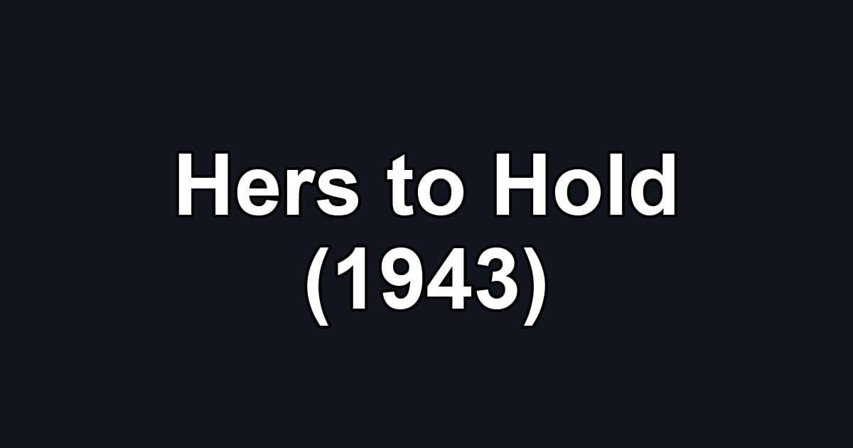 Hers to Hold (1943)