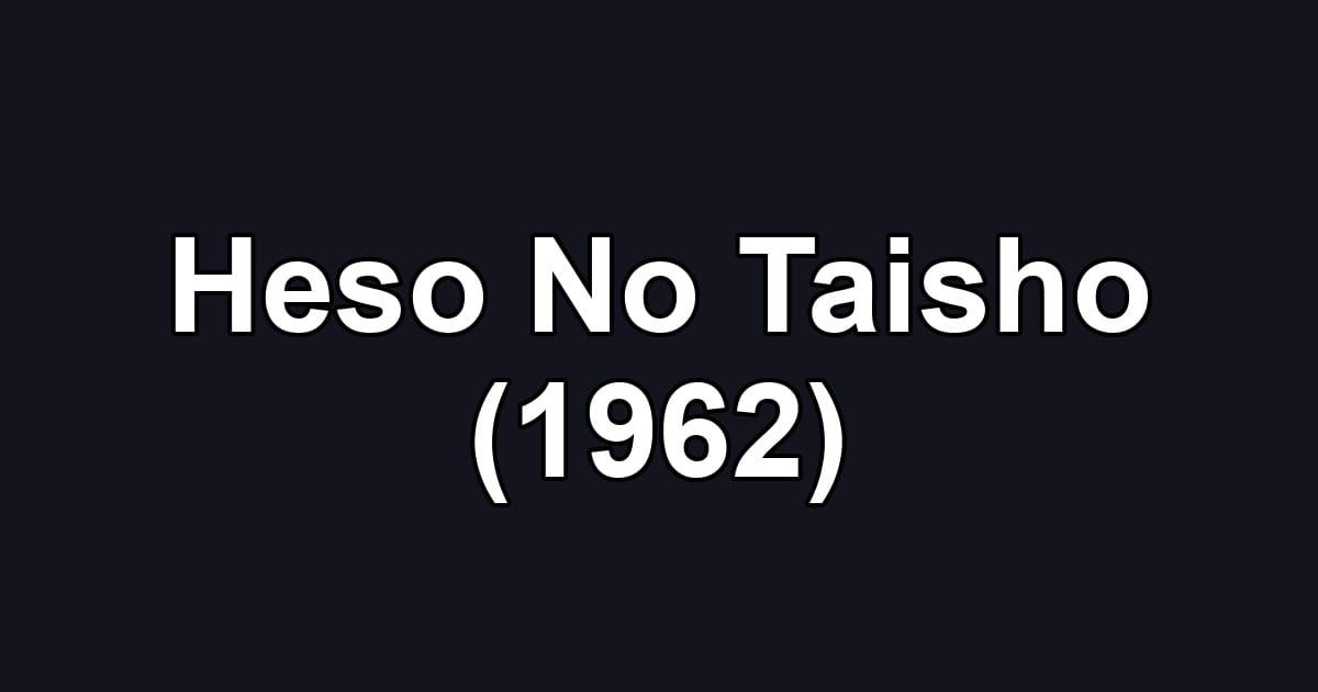 Heso No Taisho (1962)