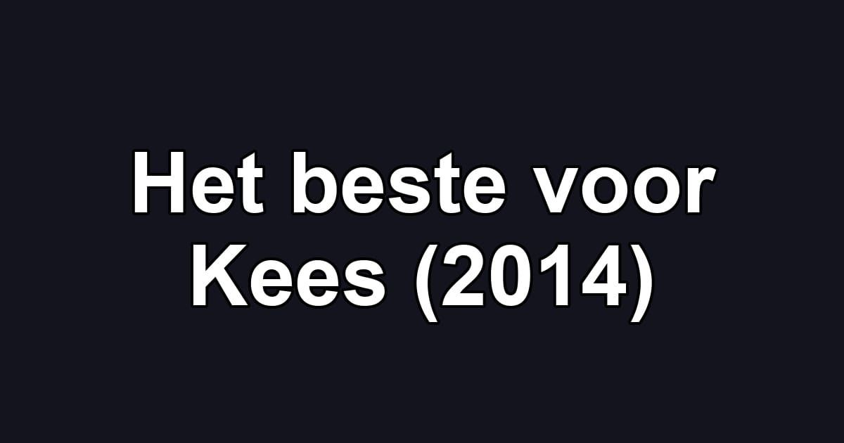 Het beste voor Kees (2014)