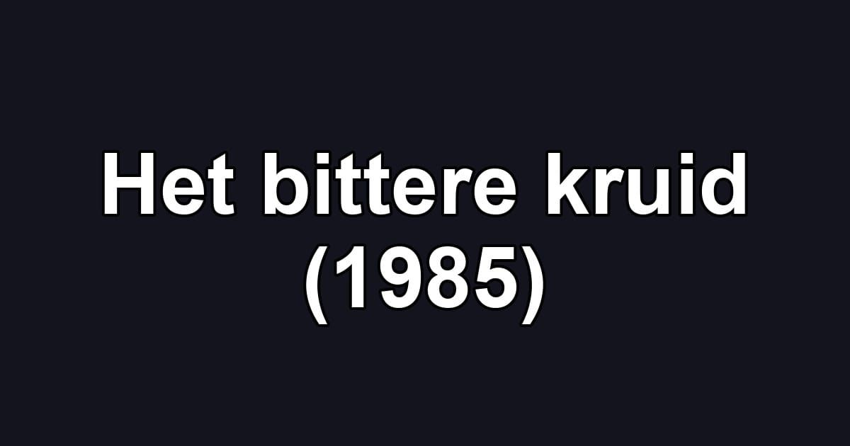 Het bittere kruid (1985)