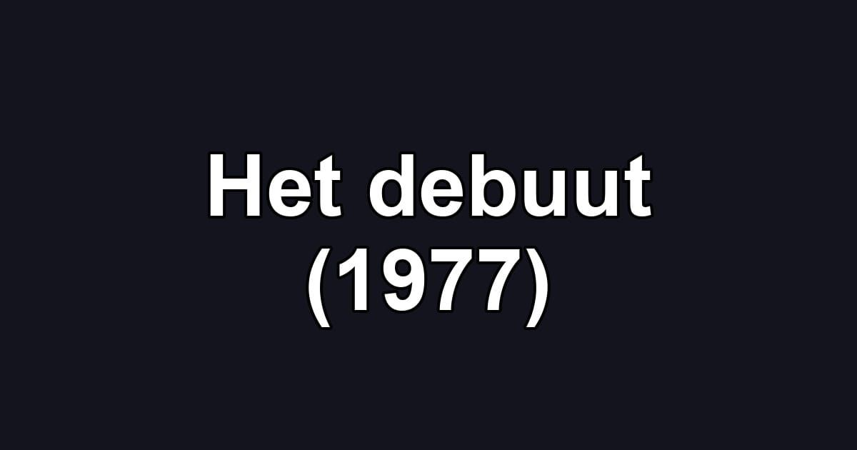 Het debuut (1977)