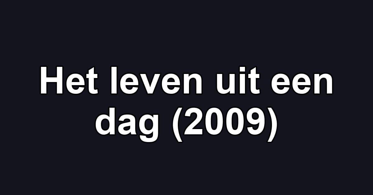 Het leven uit een dag (2009)
