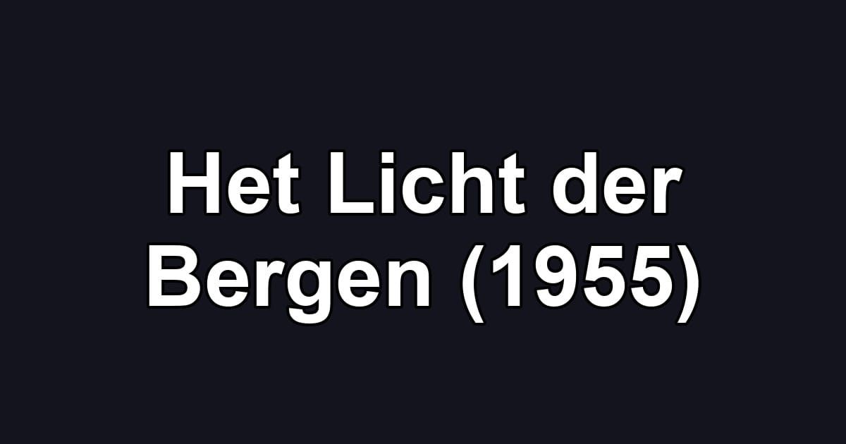 Het Licht der Bergen (1955)