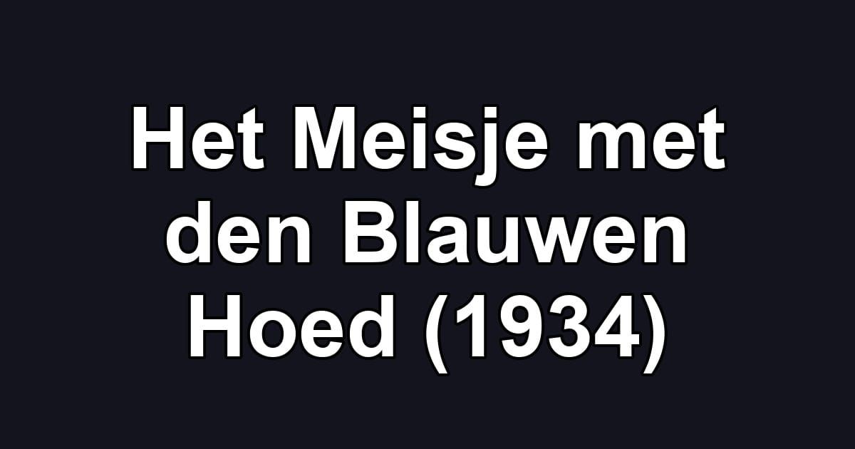 Het Meisje met den Blauwen Hoed (1934)