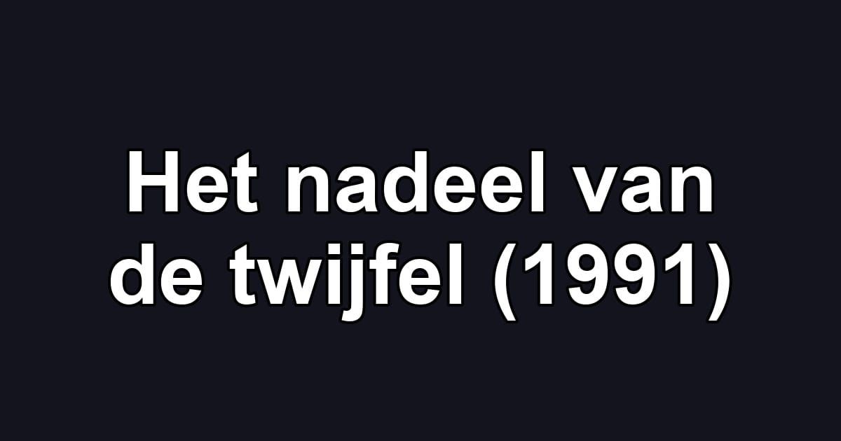 Het nadeel van de twijfel (1991)