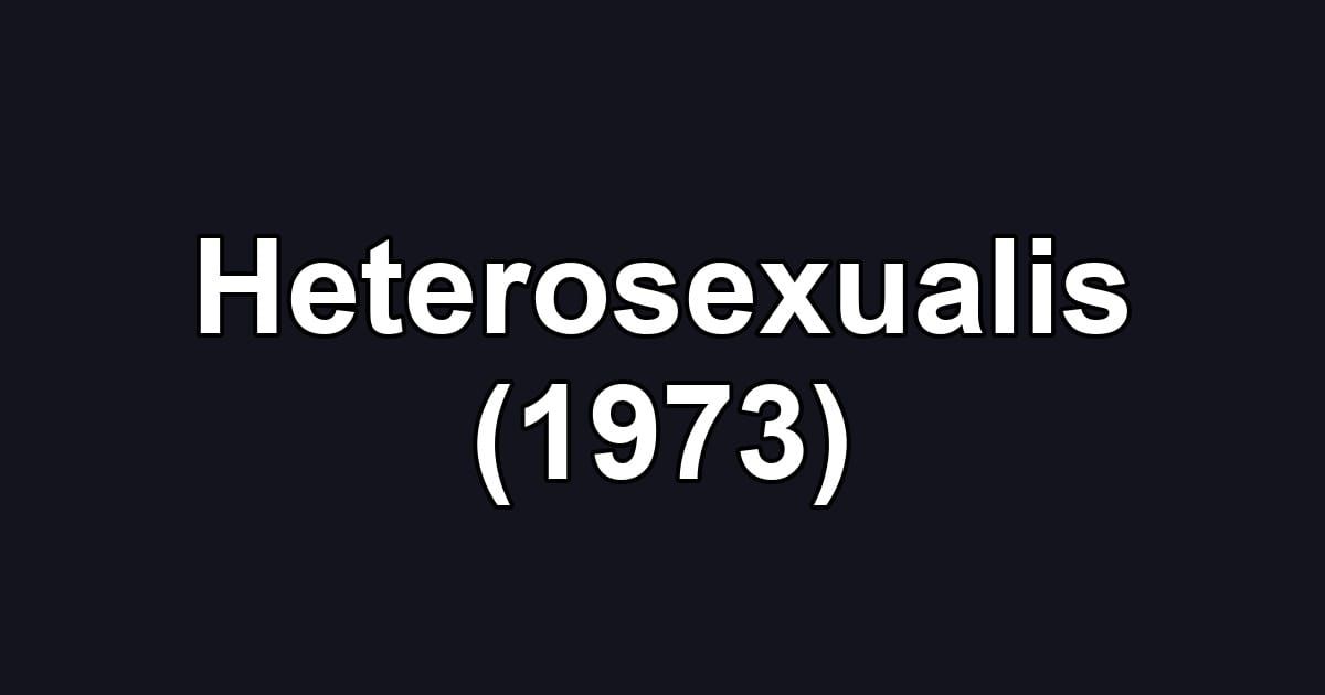 Heterosexualis (1973)