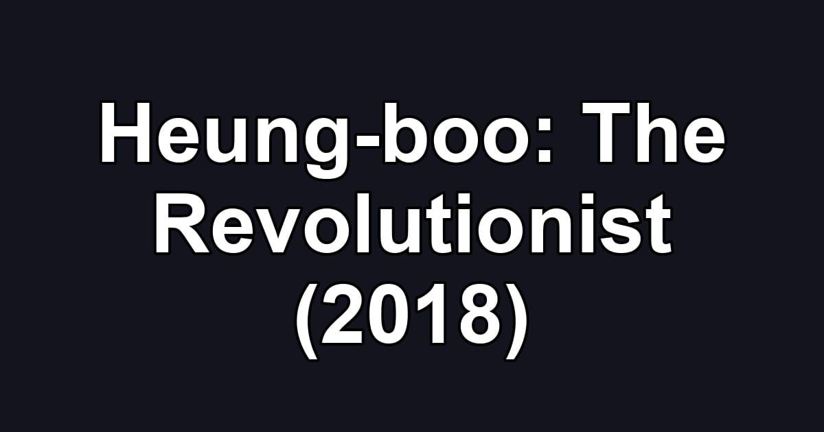 Heung-boo: The Revolutionist (2018)