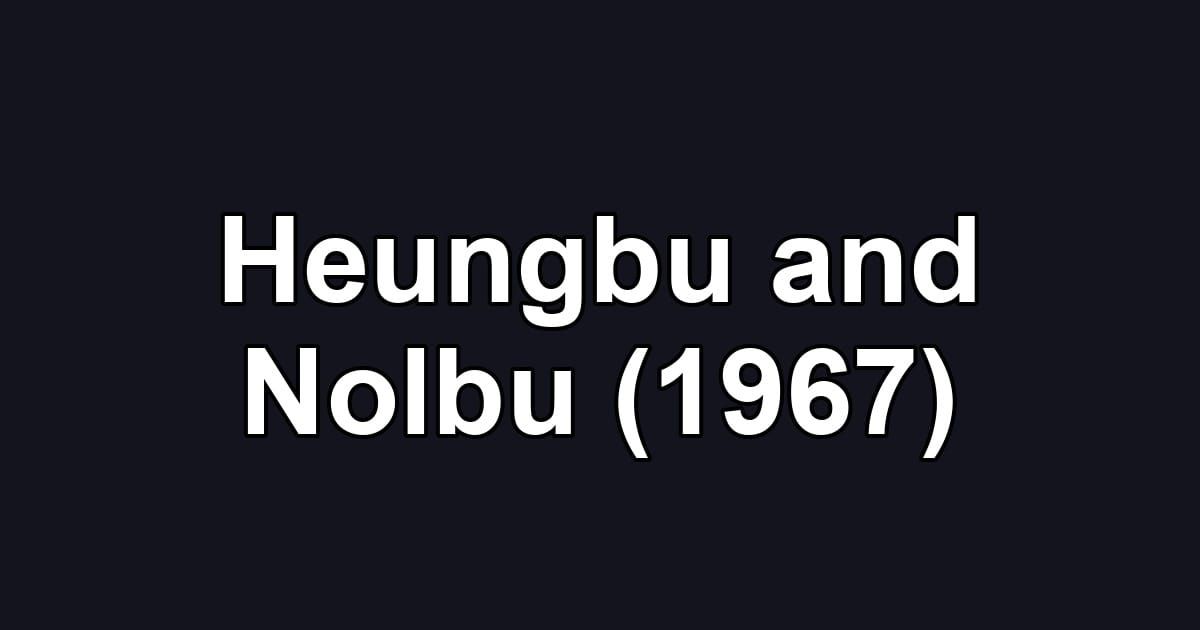 Heungbu and Nolbu (1967)