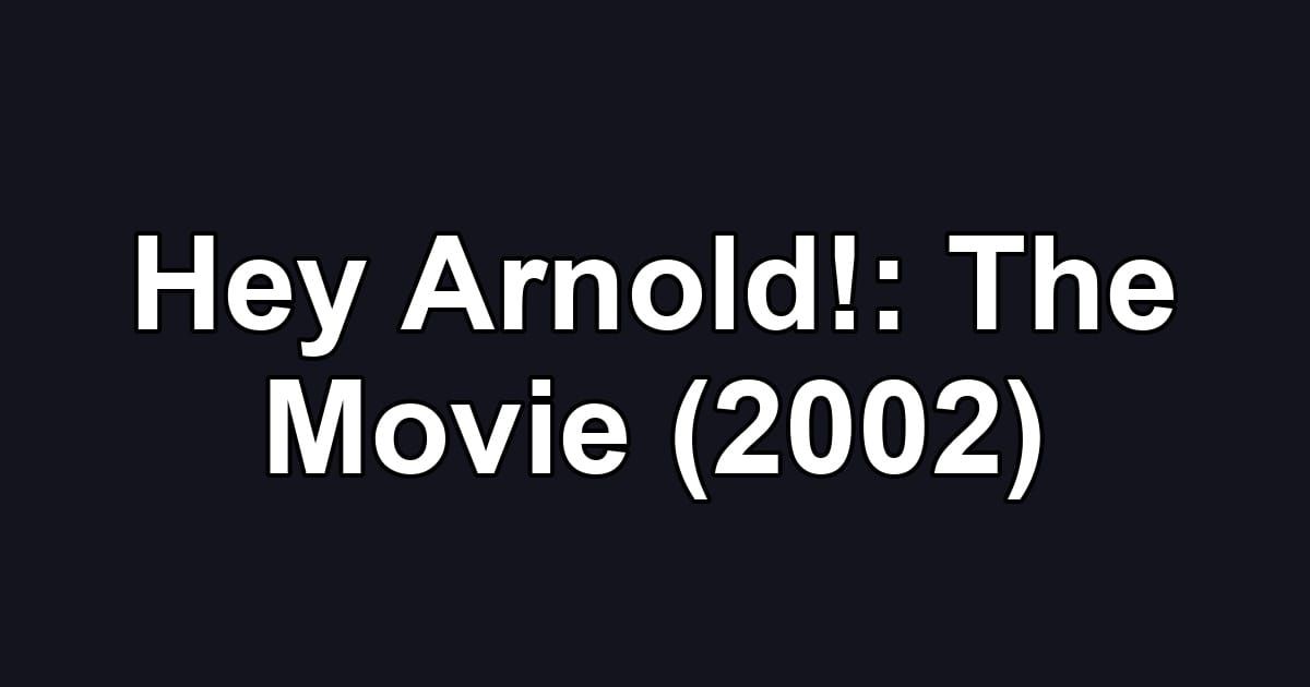 Hey Arnold!: The Movie (2002)
