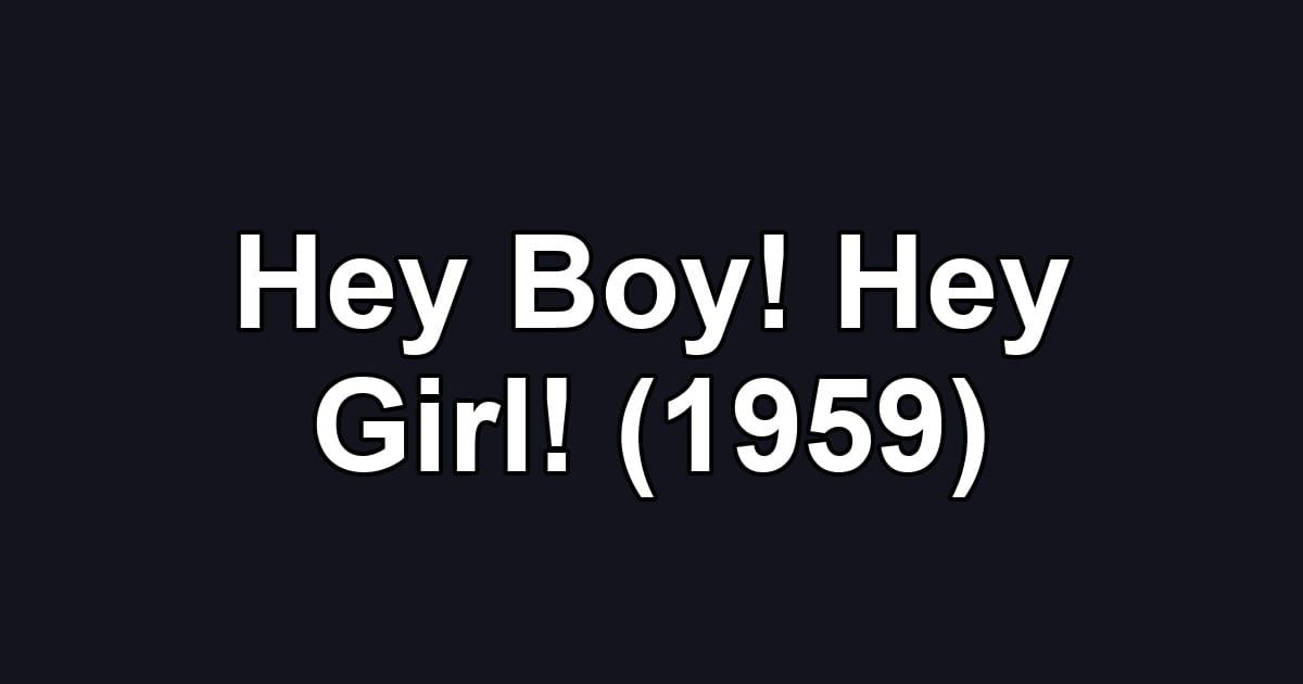 Hey Boy! Hey Girl! (1959)