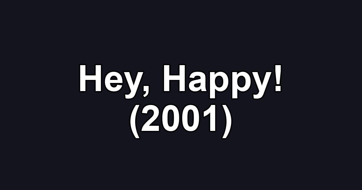 Hey, Happy! (2001)
