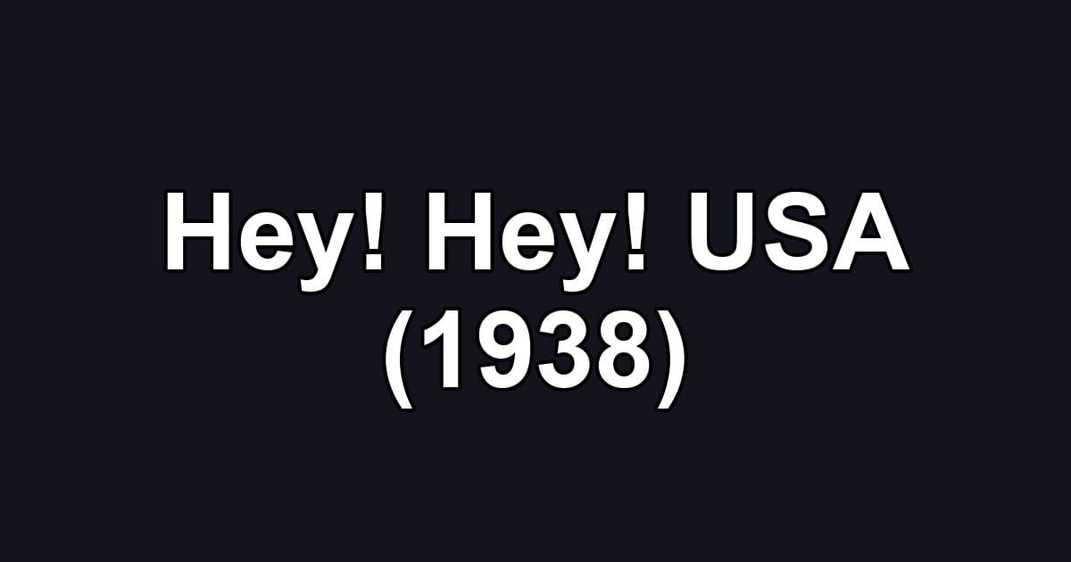 Hey! Hey! USA (1938)