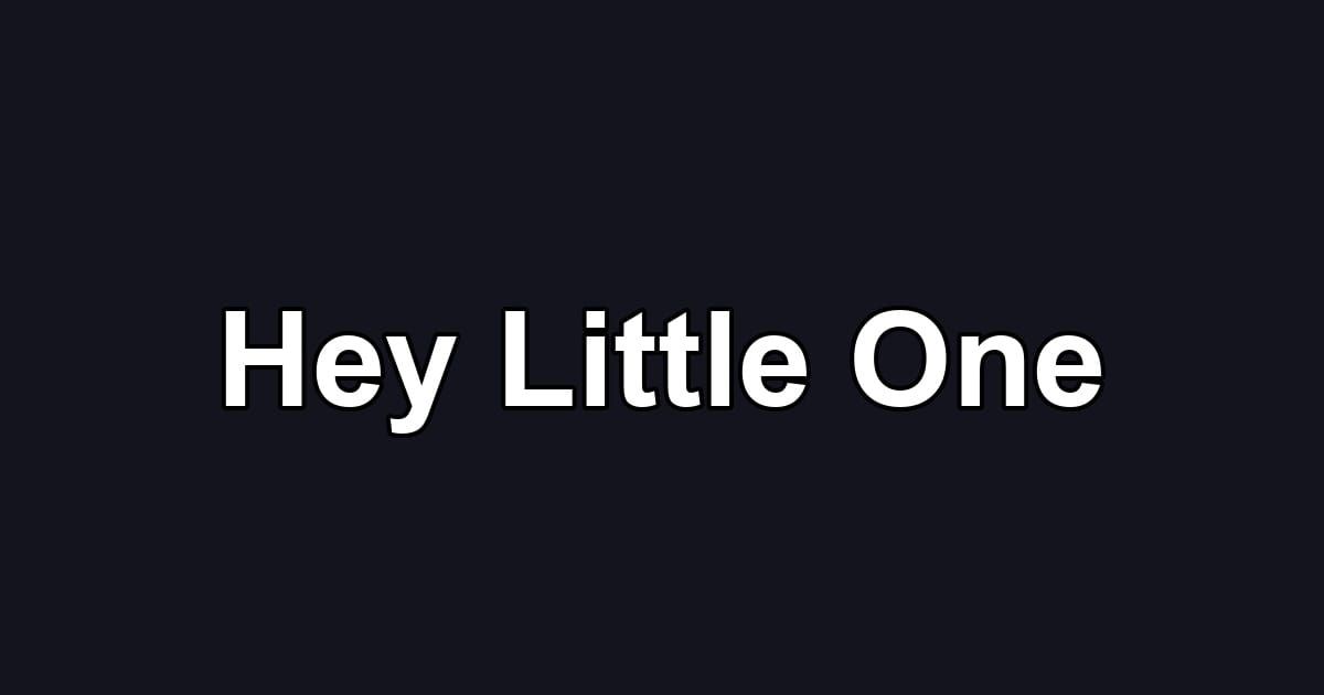 Hey Little One