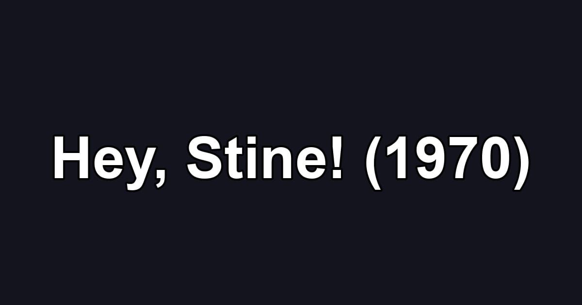 Hey, Stine! (1970)