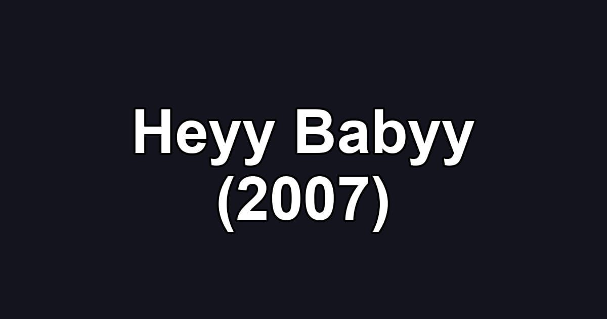Heyy Babyy (2007)