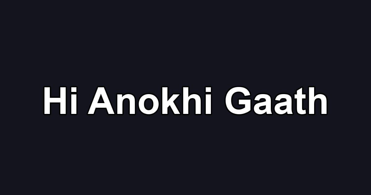 Hi Anokhi Gaath