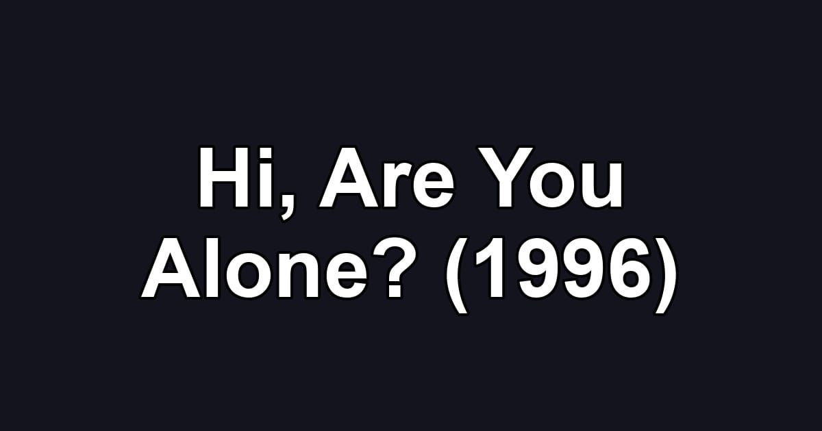 Hi, Are You Alone? (1996)