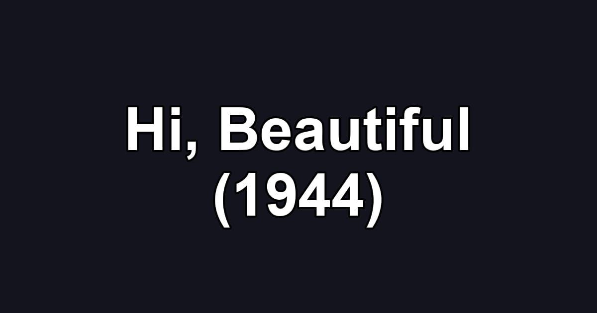 Hi, Beautiful (1944)