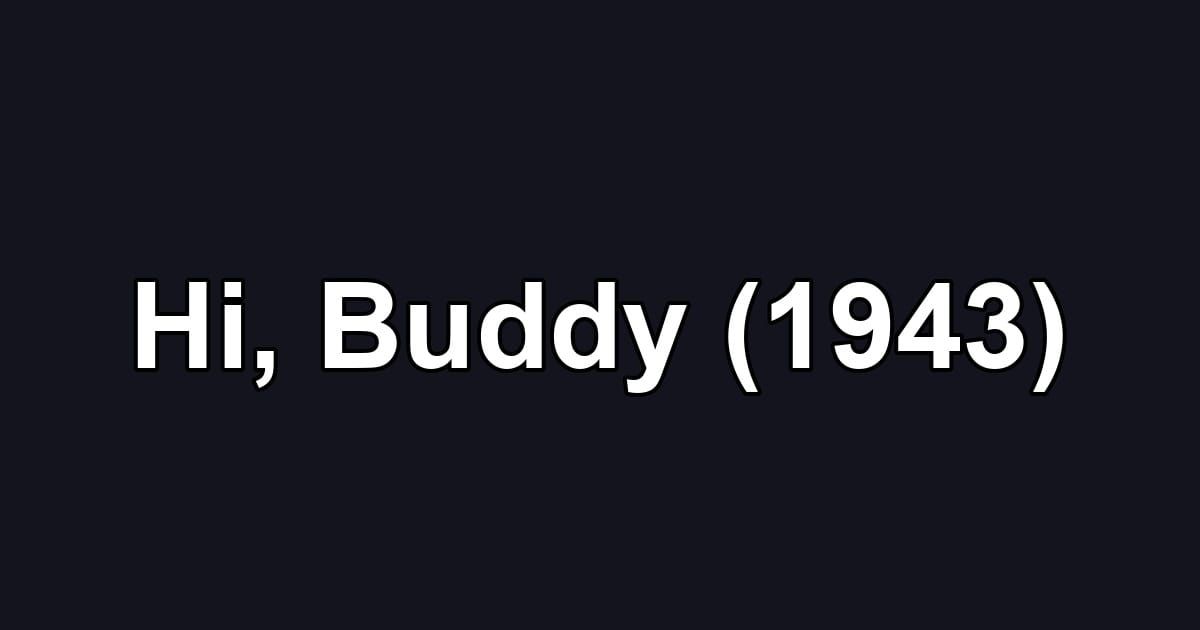 Hi, Buddy (1943)