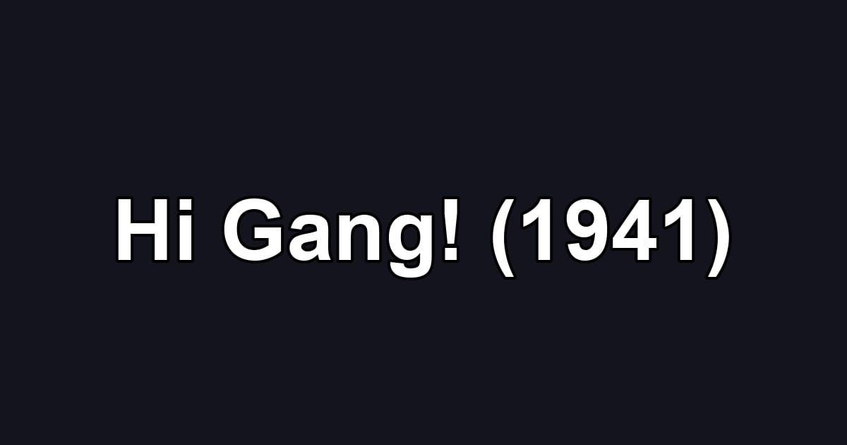Hi Gang! (1941)