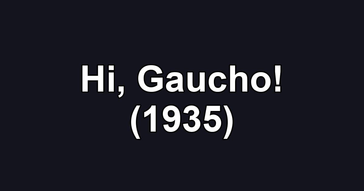 Hi, Gaucho! (1935)