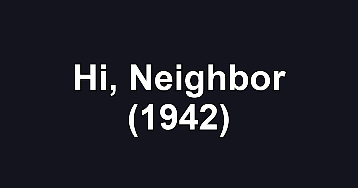 Hi, Neighbor (1942)