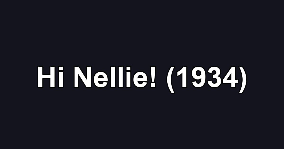 Hi Nellie! (1934)