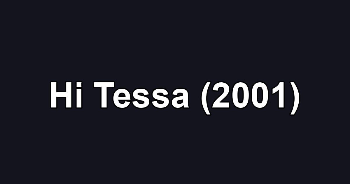 Hi Tessa (2001)
