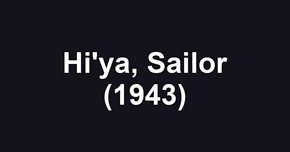 Hi'ya, Sailor (1943)