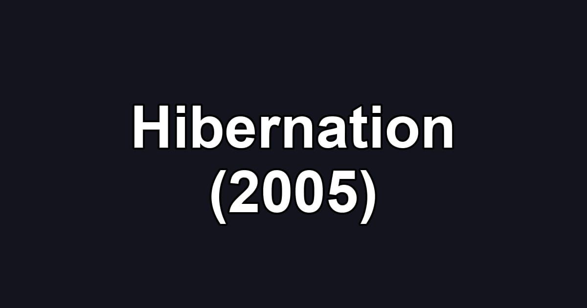 Hibernation (2005)