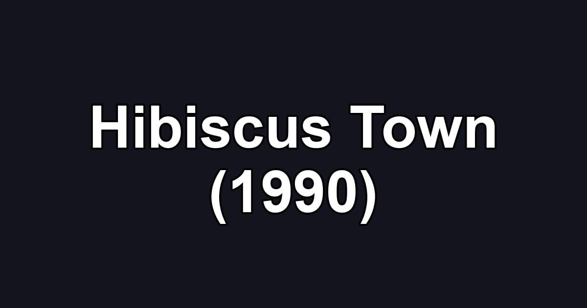 Hibiscus Town (1990)