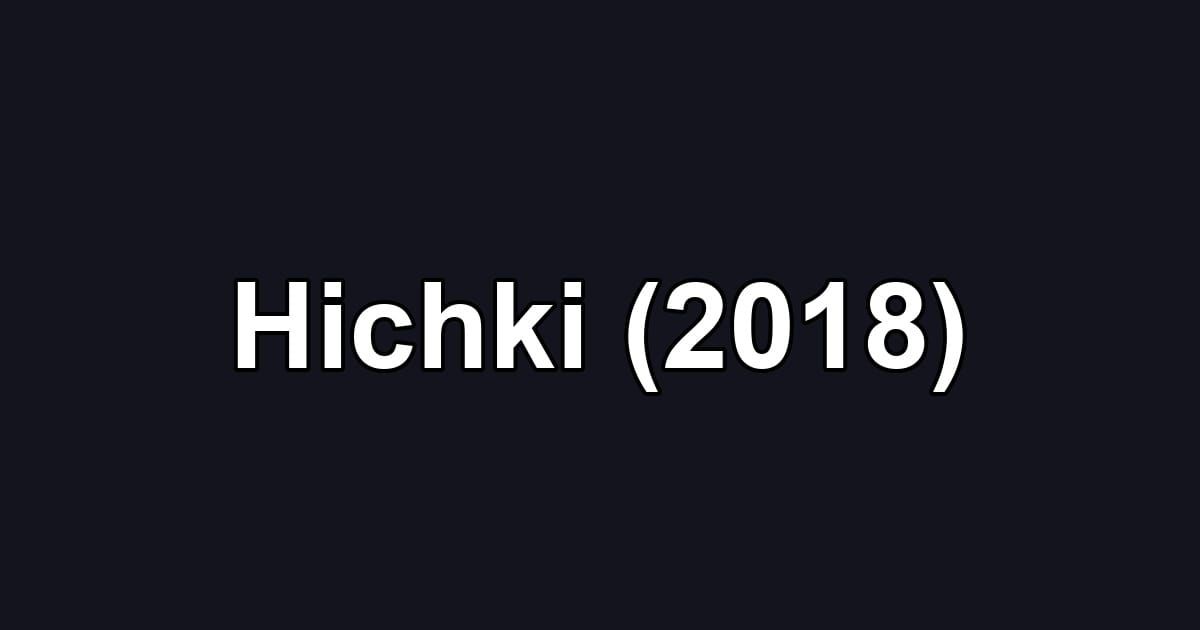 Hichki (2018)