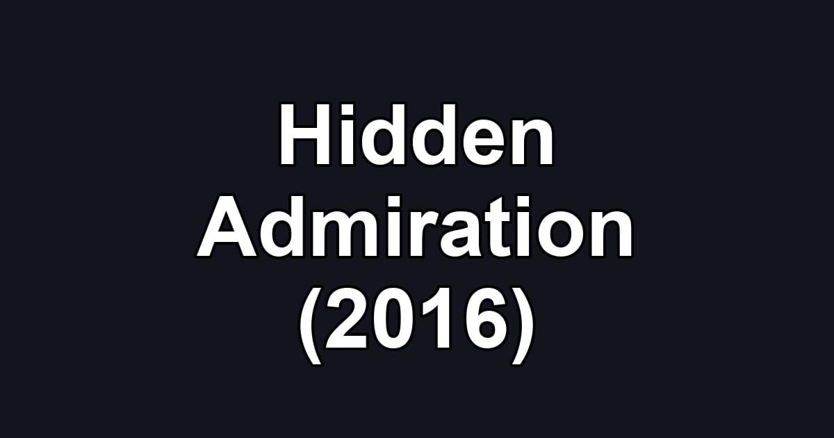 Hidden Admiration (2016)
