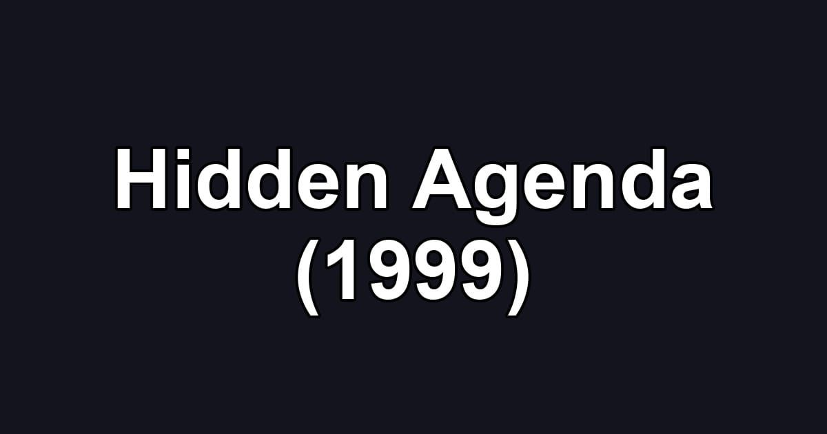 Hidden Agenda (1999)
