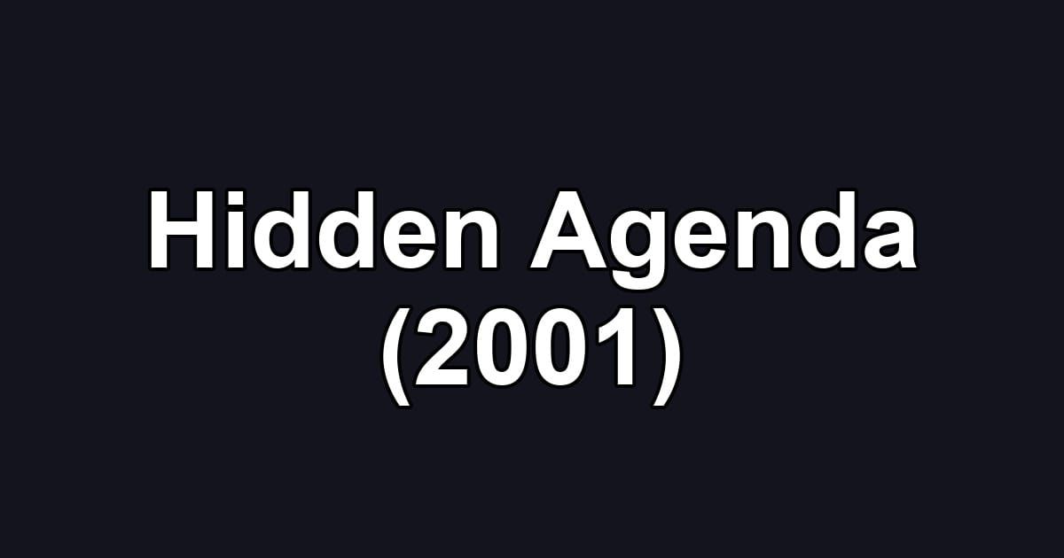 Hidden Agenda (2001)