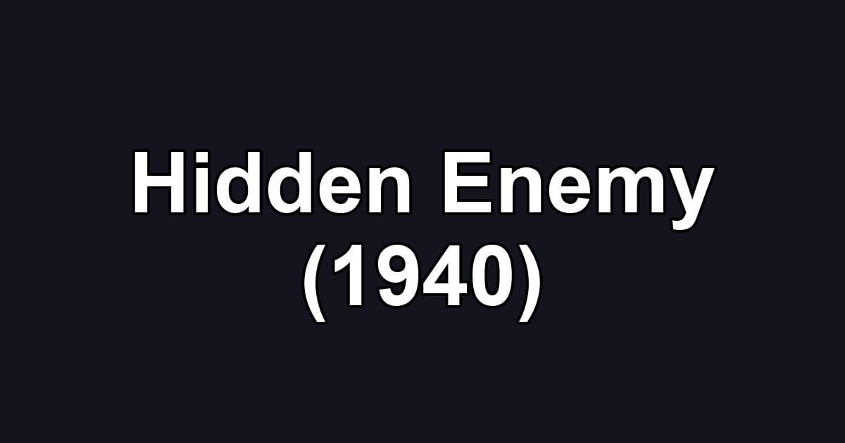 Hidden Enemy (1940)
