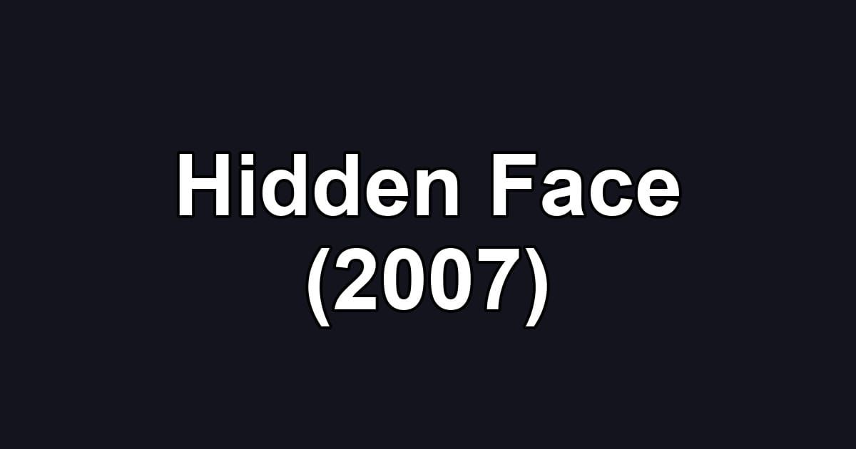 Hidden Face (2007)