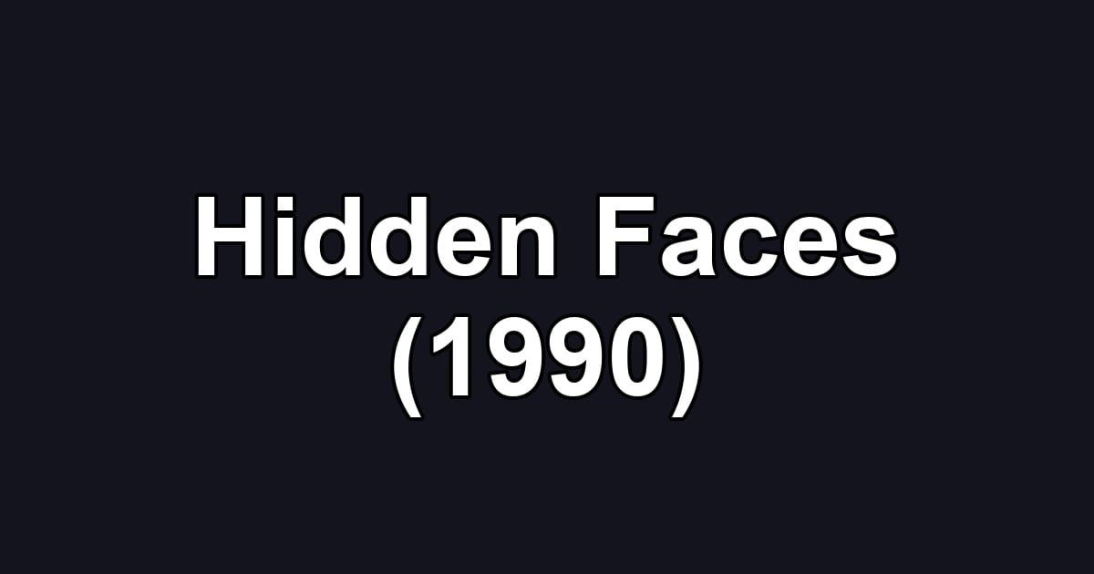 Hidden Faces (1990)
