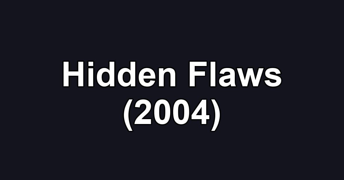 Hidden Flaws (2004)