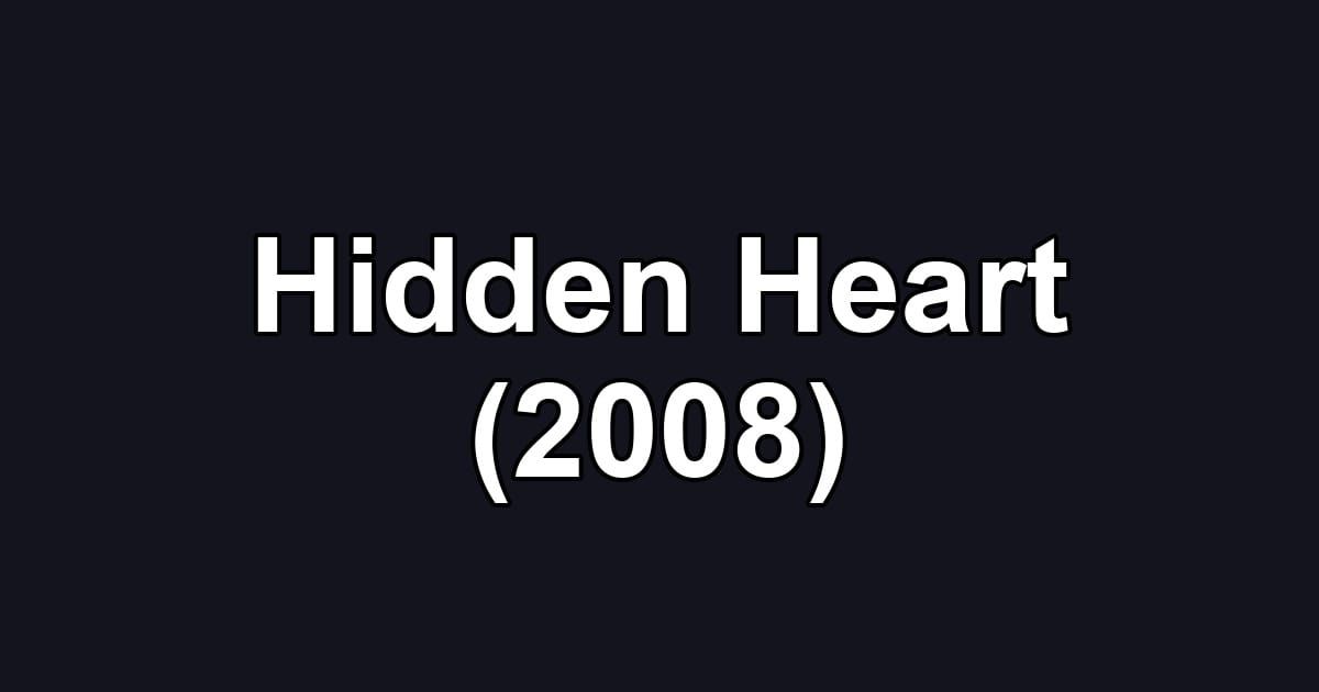 Hidden Heart (2008)