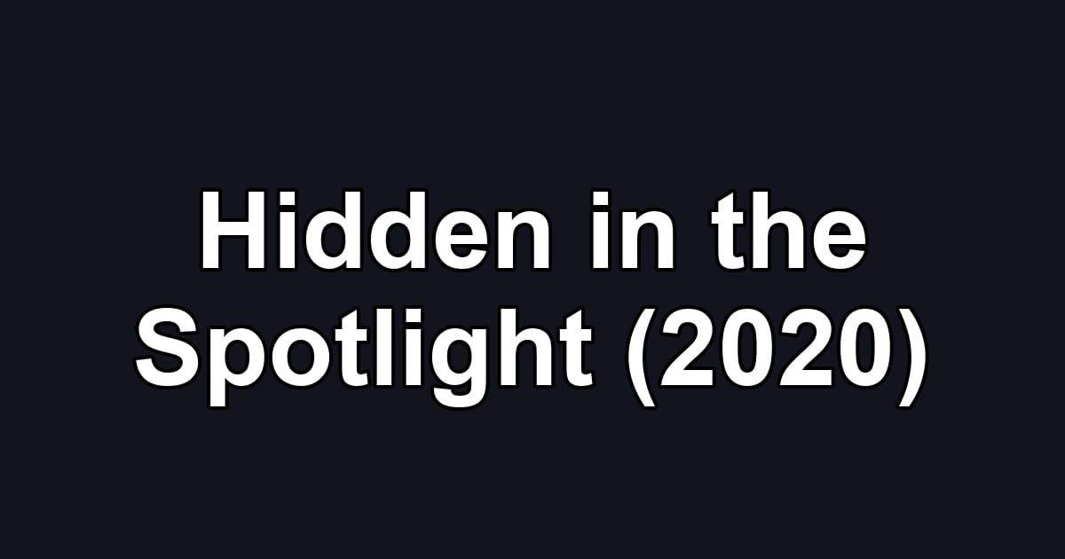 Hidden in the Spotlight (2020)
