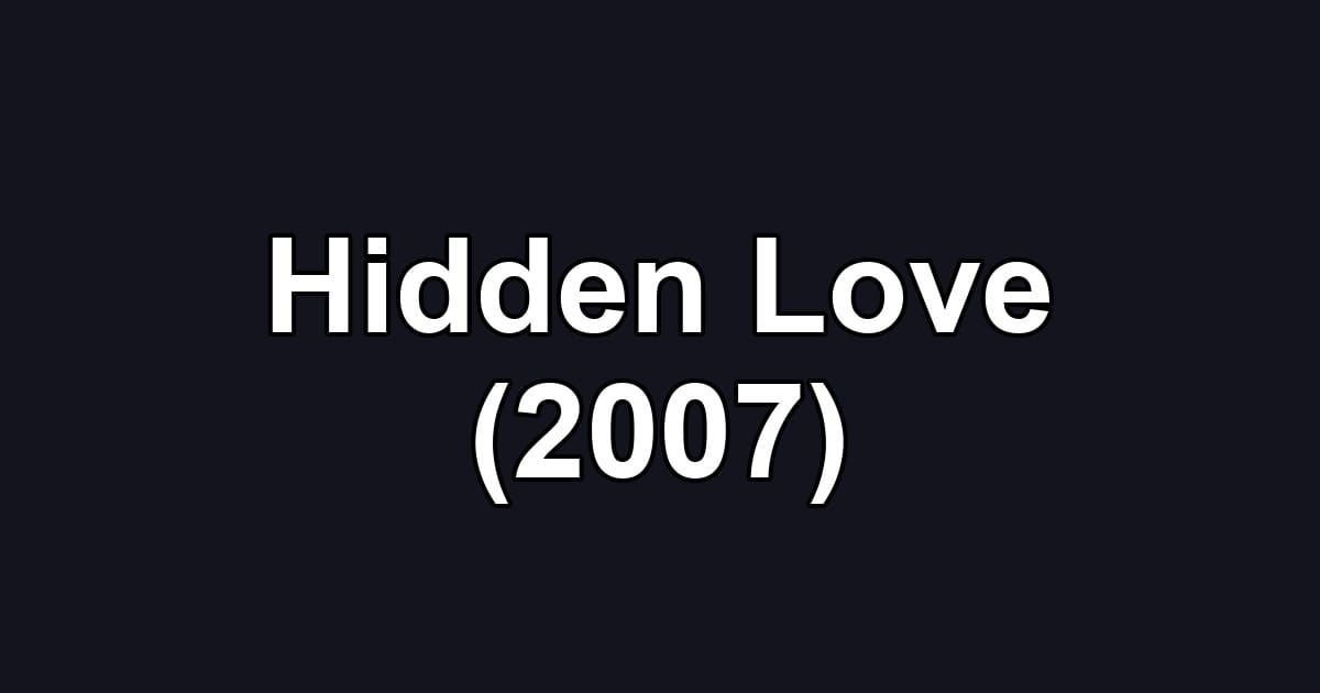 Hidden Love (2007)
