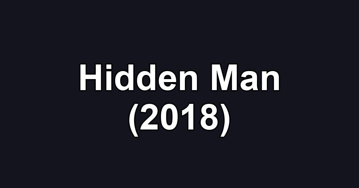 Hidden Man (2018)
