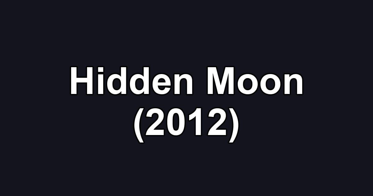Hidden Moon (2012)