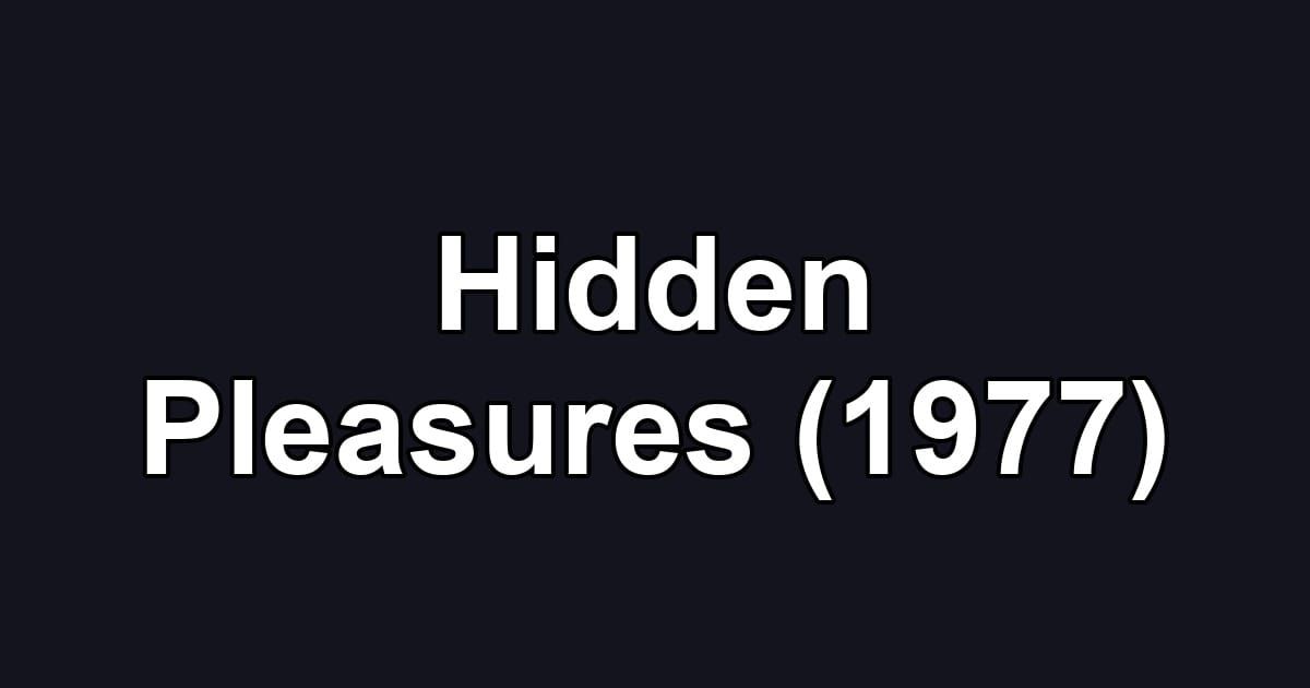 Hidden Pleasures (1977)