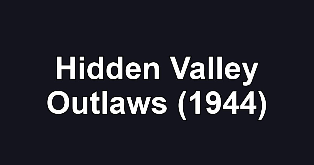 Hidden Valley Outlaws (1944)