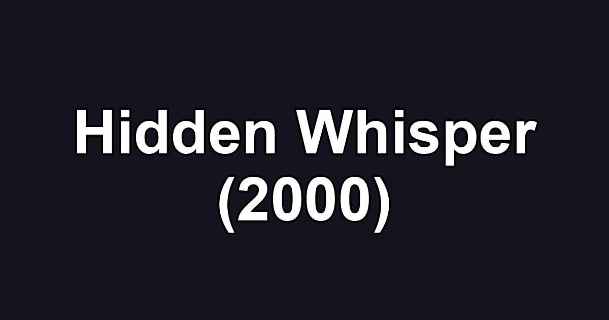 Hidden Whisper (2000)