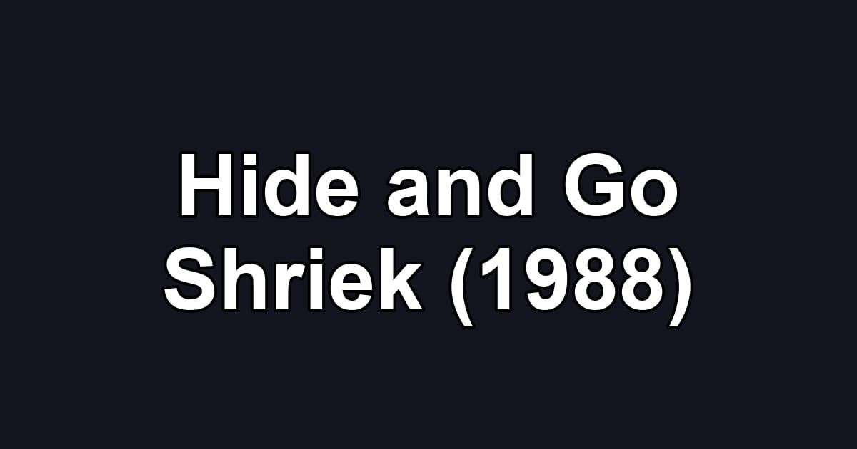 Hide and Go Shriek (1988)