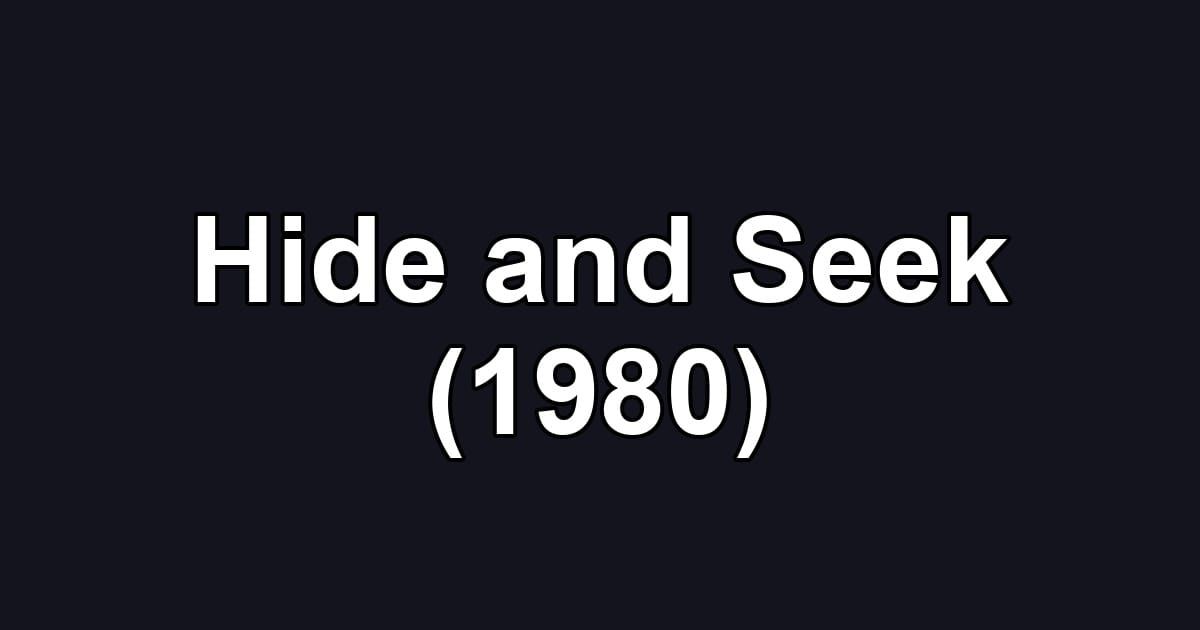 Hide and Seek (1980)