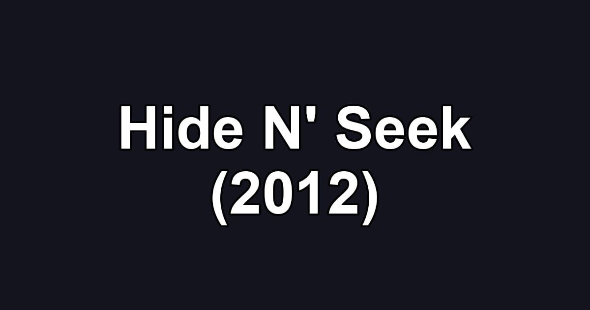 Hide N' Seek (2012)